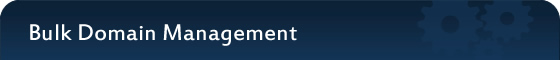 Bulk Domain Management Bulk Domain Management
